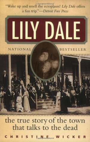 Lily Dale: The True Story of the Town that Talks to the Dead (Paperback)