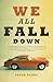 We All Fall Down