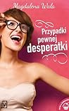 Przypadki pewnej desperatki by Magdalena Wala