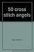 50 cross stitch angels (50 ...