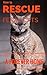 How To Rescue Feral Cats: Discovering the Joy of Providing a Forever Home to Homeless Feral Cats in Need of Rescue (Feral and Abandoned Cat Rescue and Care Book 1)