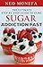 SUGAR FREE: The Ultimate Step by Step Guide to Cure Sugar Addiction Fast (Sugar Addict- Sugar Addiction Cure- Sugar Free Diet- Sugar Detox- Sugar Addiction Solution- Sugar Addiction Hypnosis)