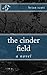 The Cinder Field: A Novel