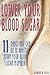 Lower Your Blood Sugar: 11 Things You Can Do To Whittle Down Your Blood Sugar Numbers
