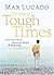 For These Tough Times by Max Lucado