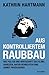 Aus kontrolliertem Raubbau. Wie Politik und Wirtschaft das Kl... by Kathrin Hartmann