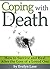 Coping with Death: How to Survive and Heal After the Loss of a Loved One
