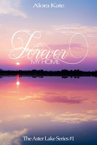 Forever My Home, (The Aster Lake Series, #1)