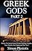 Greek Gods: Discover the Ancient Secrets of Greek Mythology including Titans, Hercules, Zeus, Neptune and More! Part 2 (Percy Jackson, Chaos, Uranus, Cyclops, ... Titans, Gods, Zeus, Hercules Book 3)