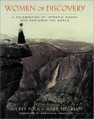 Women of Discovery: A Celebration of Intrepid Women Who Explored the World (Hardcover)