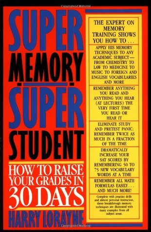 Super Memory - Super Student: How to Raise Your Grades in 30 Days (Paperback)