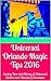 Universal Orlando Magic Tips 2016: Saving Time and Money at Universal Studios and Islands of Adventure (Orlando Saving Wizard Book 2)