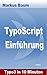 Typo3 Band 3 - TypoScript Einführung by Markus Baum