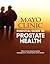 Mayo Clinic Essential Guide to Prostate Health (Disease and Conditions Book 6)