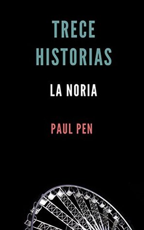 Portada de Trece historias: La noria, de Paul Pen
