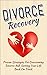 Divorce Recovery: Proven St...