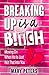 Breaking Up is A B!tch: Moving On When He Is Just Not That Into You (divorce, breaking up, divorce advice, relationships)