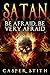 Satan: Be Afraid, Be Very A...