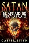 Satan: Be Afraid,...