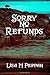 Sorry, No Refunds by Lisa M. Peppan