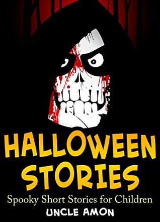 Halloween Stories: Spooky Short Stories for Children (Kindle Edition)