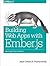 Building Web Apps with Ember.js: Write Ambitious JavaScript