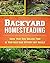 Backyard Homesteading: A Be...