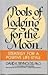 Pools of Lodging for the Moon: Strategy for a Positive Life-Style