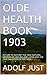 OLDE HEALTH BOOK 1903 by Adolf Just