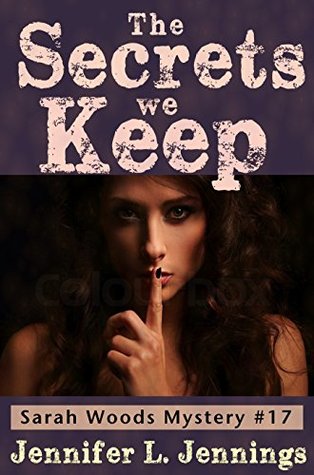 The Secrets We Keep (The Sarah Woods Mystery Series #17)