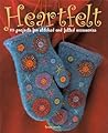 Heartfelt: 25 Projects for Stitched and Felted Accessories Heartfelt: 25 Projects for Stitched and Felted Accessories
