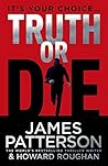 Truth or Die by James  Patterson