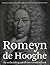 Romeyn de Hooghe. De verbeeldingen van de late Gouden Eeuw