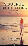 Am I in the Wrong Marriage?: Get the Clarity You Need to Make a Decision to Stay and Re-commit or Lovingly Leave Your Relationship and What to Do Next (Soulful Truth Telling Book 2) Am I in the Wrong Marriage?: Get the Clarity You Need to Make a Decision to Stay and Re-commit or Lovingly Leave Your Relationship and What to Do Next (Soulful Truth Telling Book 2)