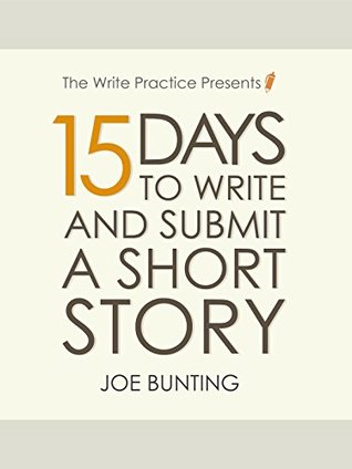 15 Days to Write and Submit a Short Story: Workbook (Let's Write a Short Story 2)