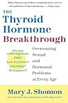 The Thyroid Hormone Breakthrough: Overcoming Sexual and Hormonal Problems at Every Age The Thyroid Hormone Breakthrough: Overcoming Sexual and Hormonal Problems at Every Age