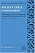 Ancient Greek Scholarship: A Guide to Finding, Reading, and Understanding Scholia, Commentaries, Lexica, and Grammatical Treatises, from Their Beginnings to the Byzantine Period (Classical resources series)