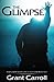 The Glimpse: A Vision of Am...