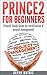 Prince2 for Beginners  by Bryan Mathis