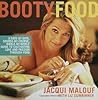 Booty Food: A Date By Date, Nibble by Nibble, Course by Course Guide to Cultivating Love and Passion Through Food