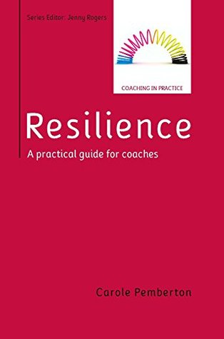 Resilience: A Practical Guide for Coaches (UK Higher Education Humanities & Social Sciences Counselling and Psychotherapy)