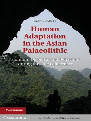 Human Adaptation in the Asian Palaeolithic: Hominin Dispersal and Behaviour during the Late Quaternary (Kindle Edition)