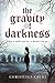 The Gravity of Darkness (The Gravity of Darkness, #1)