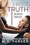 A Wicked Truth by M.S.   Parker