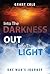 Into The Darkness Out Into The Light by Grant Cole