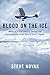Blood On the Ice: Based on a True Story of Courage and Determination in the Face of Great Tragedy