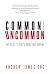 Common to Uncommon: The Belief to Fulfil Your True Destiny