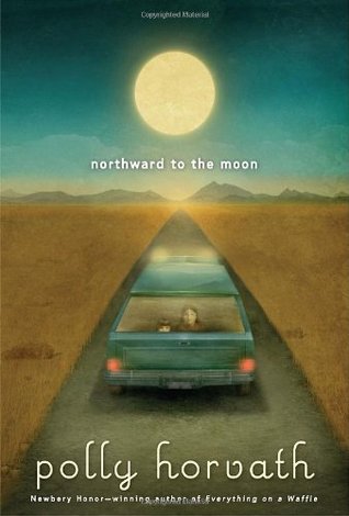 Northward to the Moon (My One Hundred Adventures, #2)