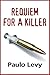 Requiem for a Killer by Paulo Levy