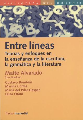 Entre líneas: teorías y enfoques en la enseñanza de la escritura, la gramática y la literatura.